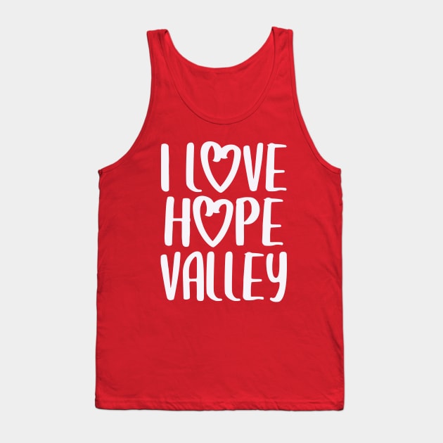 I Love Hope Valley (#Hearties) Tank Top by Hallmarkies Podcast Store